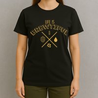 Life Is Brewtiful T-Shirt