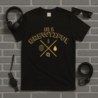 Life Is Brewtiful T-Shirt
