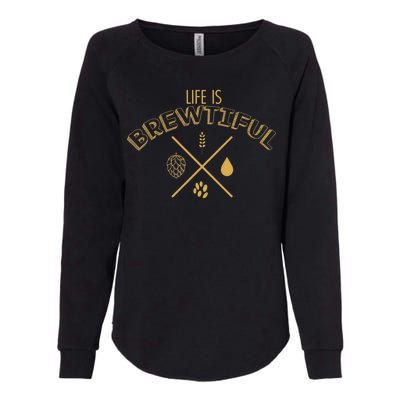 Life Is Brewtiful Womens California Wash Sweatshirt