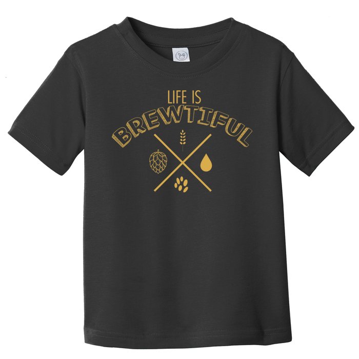 Life Is Brewtiful Toddler T-Shirt