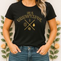 Life Is Brewtiful Womens T-Shirt