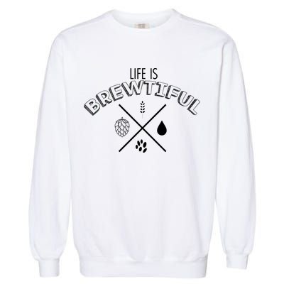 Life Is Brewtiful Garment-Dyed Sweatshirt