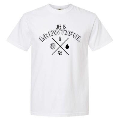 Life Is Brewtiful Garment-Dyed Heavyweight T-Shirt