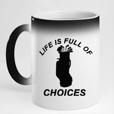 Life Is Full Of Choices Funny Golf Clubs 11oz Black Color Changing Mug