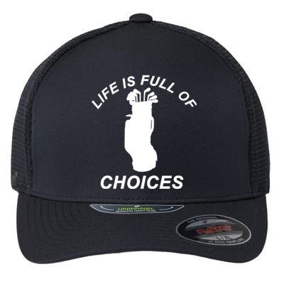 Life Is Full Of Choices Funny Golf Clubs Flexfit Unipanel Trucker Cap