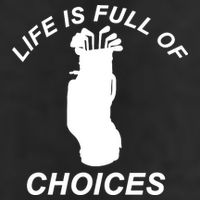 Life Is Full Of Choices Funny Golf Clubs Adult Drive Performance Visor