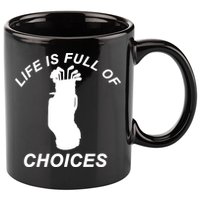 Life Is Full Of Choices Funny Golf Clubs 11oz C Handle Ceramic Mug
