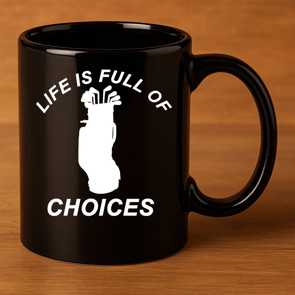 Life Is Full Of Choices Funny Golf Clubs 11oz C Handle Ceramic Mug