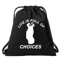 Life Is Full Of Choices Funny Golf Clubs Drawstring Bag