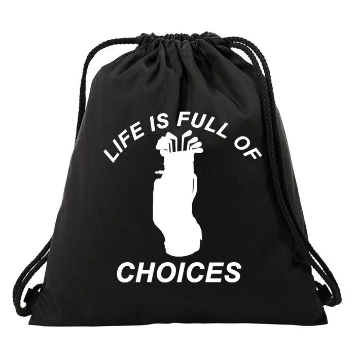 Life Is Full Of Choices Funny Golf Clubs Drawstring Bag
