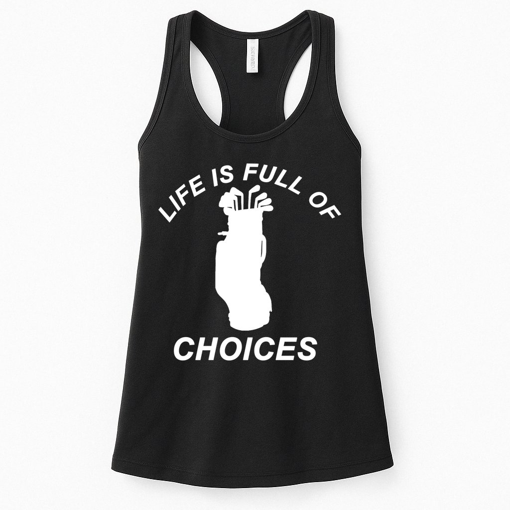 Life Is Full Of Choices Funny Golf Clubs Womens Tank Top