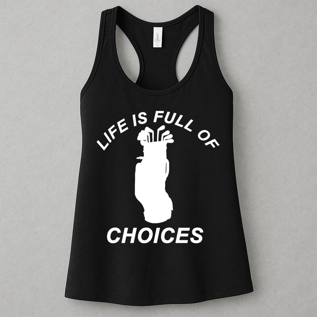 Life Is Full Of Choices Funny Golf Clubs Womens Tank Top
