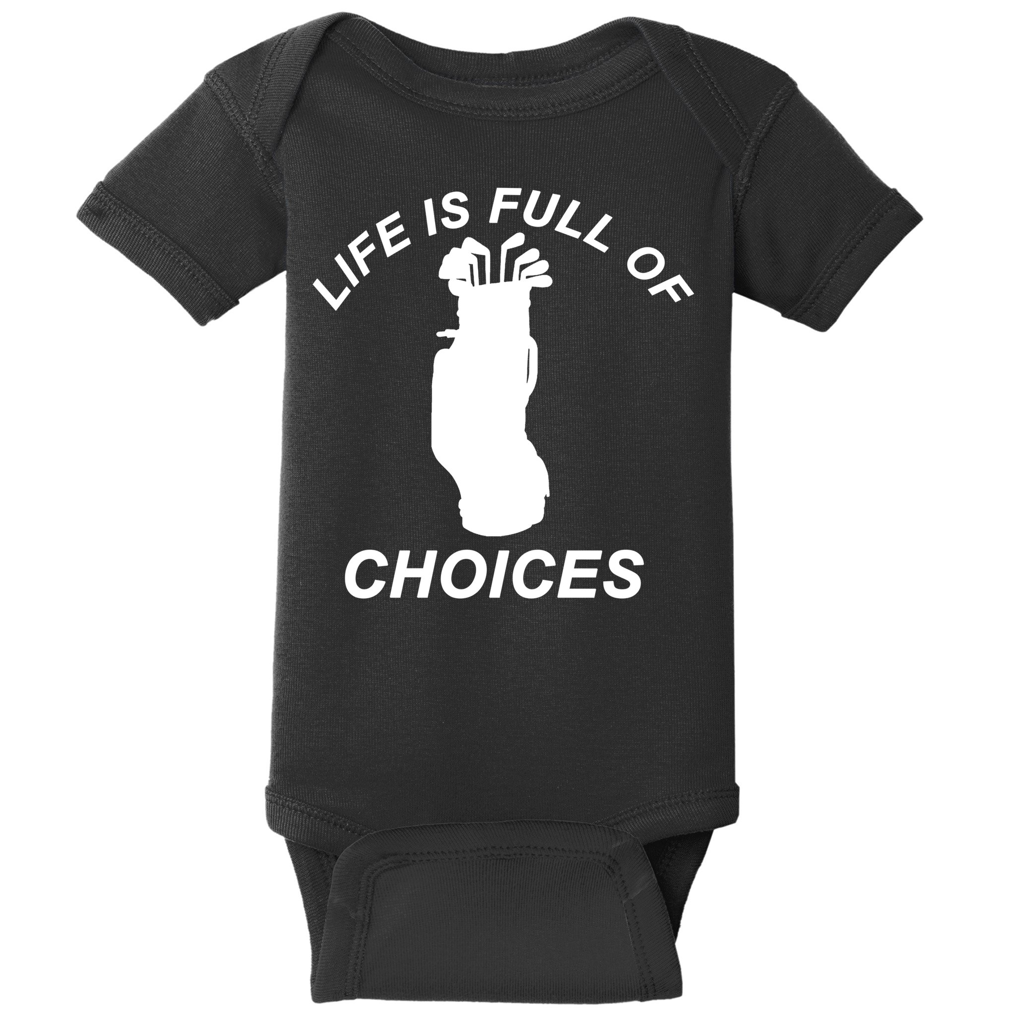 Life Is Full Of Choices Funny Golf Clubs Baby Bodysuit