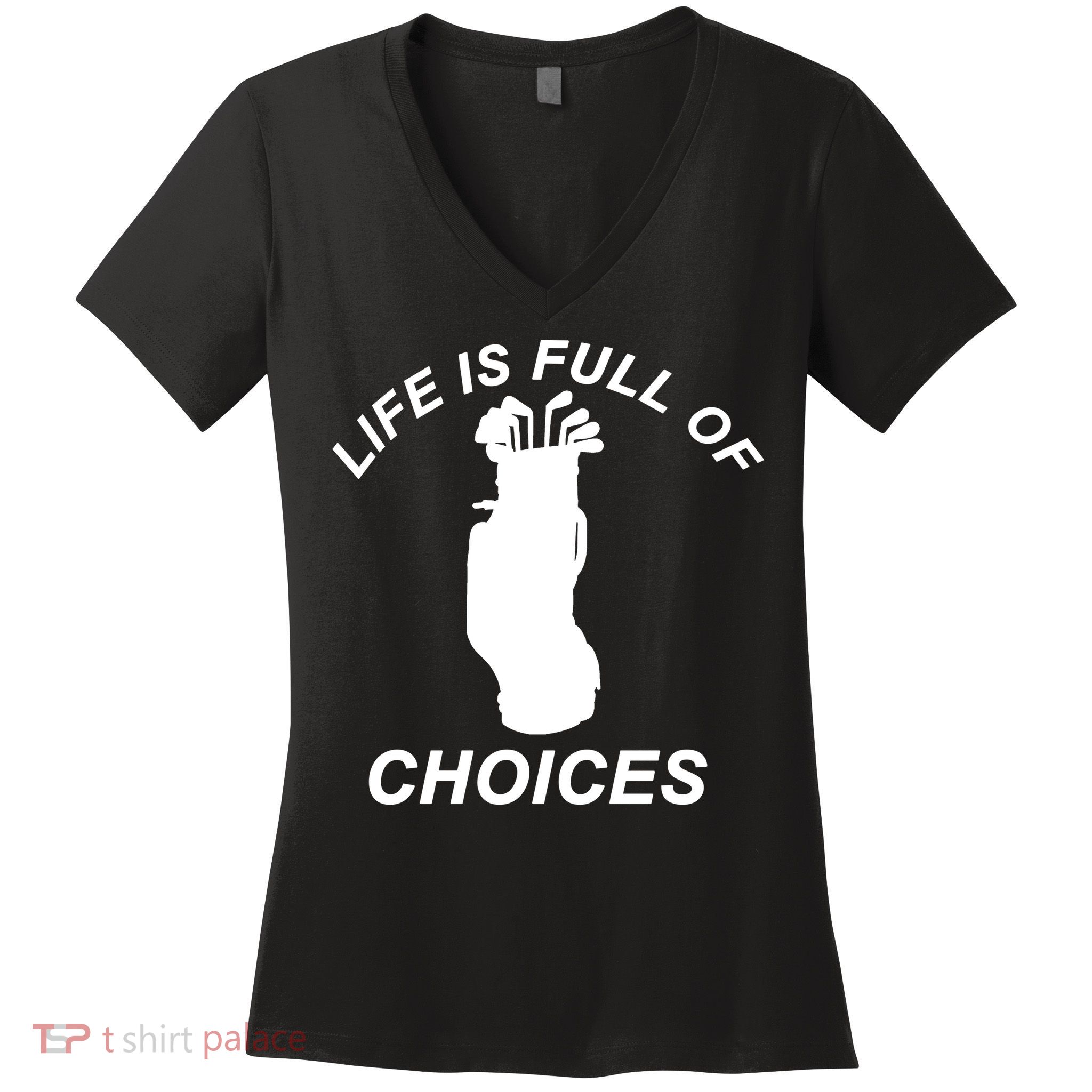 Life Is Full Of Choices Funny Golf Clubs Women's V-Neck T-Shirt