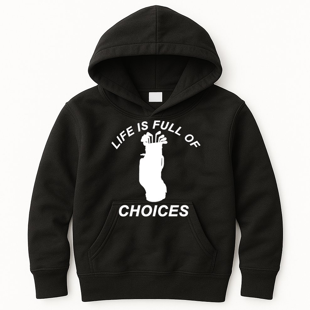 Life Is Full Of Choices Funny Golf Clubs Kids Hoodie