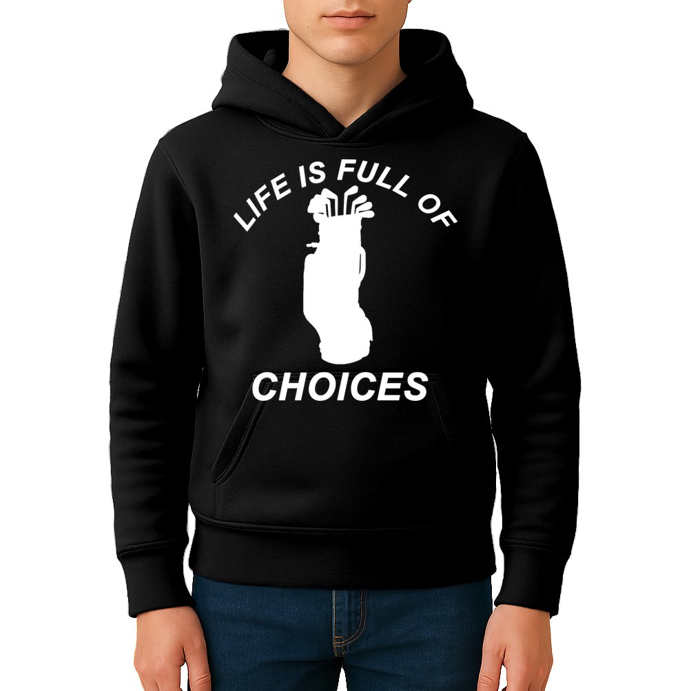 Life Is Full Of Choices Funny Golf Clubs Kids Hoodie