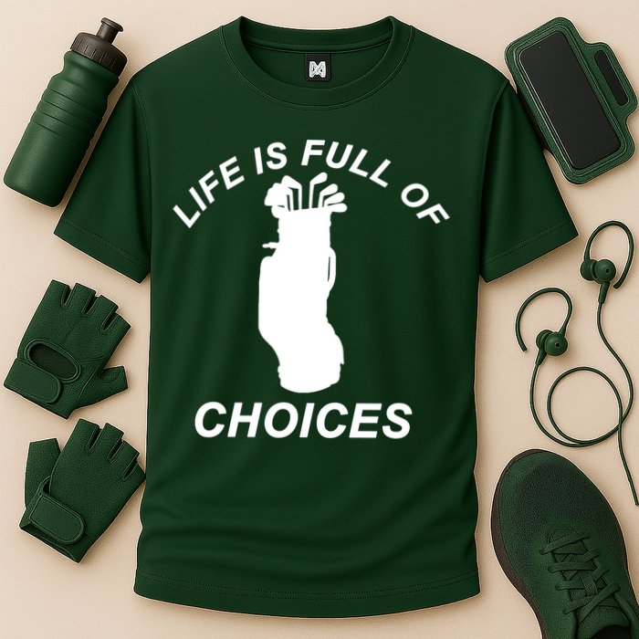 Life Is Full Of Choices Funny Golf Clubs Cooling Performance Crew T-Shirt