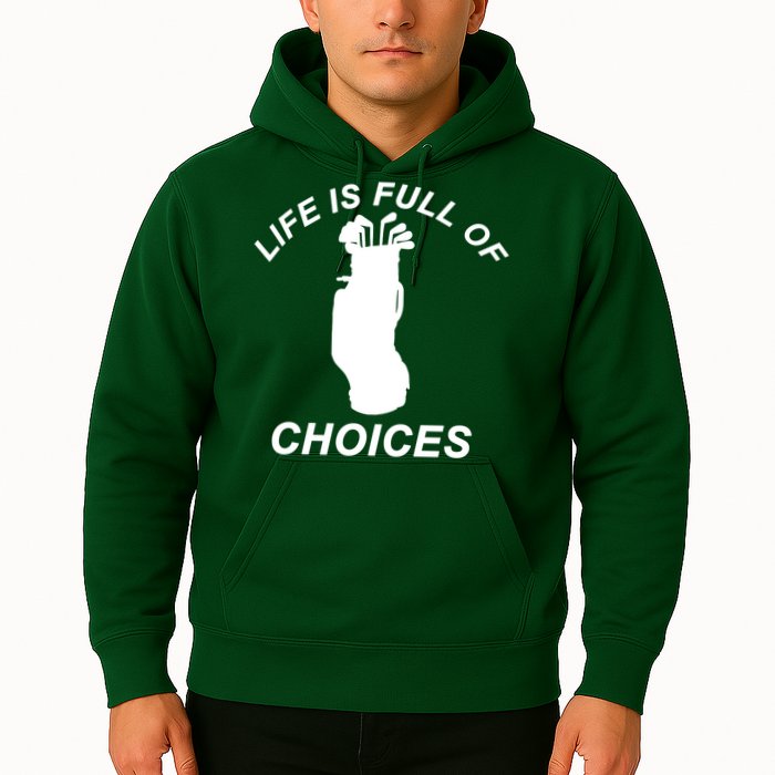 Life Is Full Of Choices Funny Golf Clubs Hoodie
