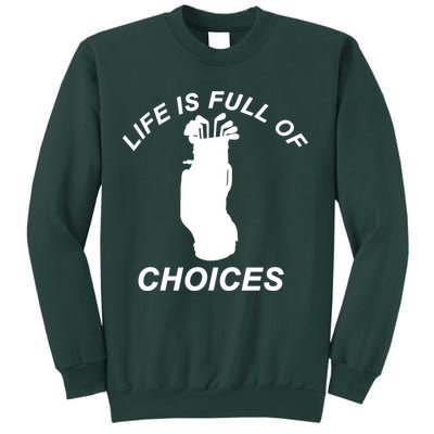 Life Is Full Of Choices Funny Golf Clubs Sweatshirt