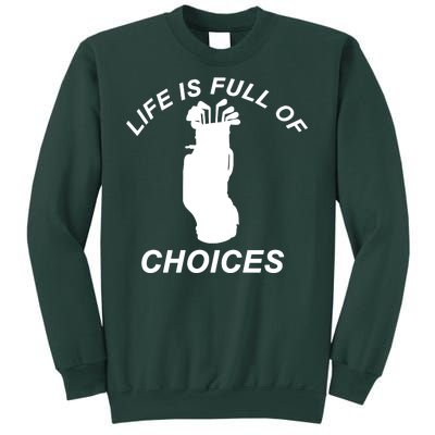 Life Is Full Of Choices Funny Golf Clubs Sweatshirt