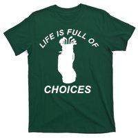 Life Is Full Of Choices Funny Golf Clubs T-Shirt