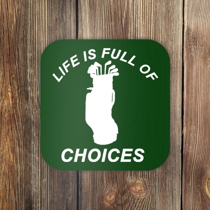 Life Is Full Of Choices Funny Golf Clubs Coaster