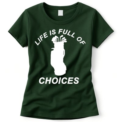 Life Is Full Of Choices Funny Golf Clubs Womens T-Shirt