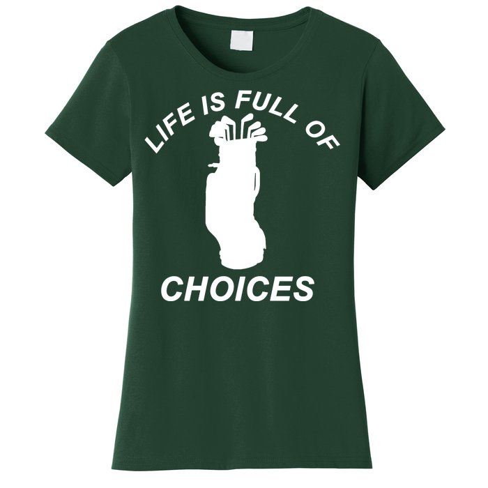 Life Is Full Of Choices Funny Golf Clubs Women's T-Shirt