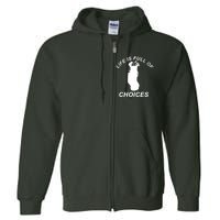 Life Is Full Of Choices Funny Golf Clubs Full Zip Hoodie