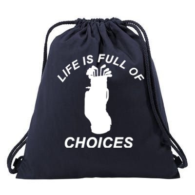 Life Is Full Of Choices Funny Golf Clubs Drawstring Bag