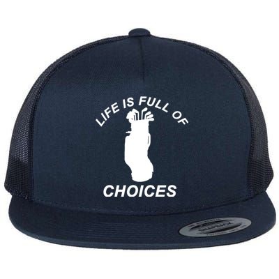 Life Is Full Of Choices Funny Golf Clubs Flat Bill Trucker Hat