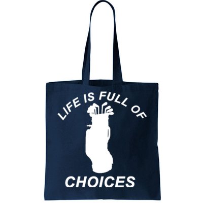 Life Is Full Of Choices Funny Golf Clubs Tote Bag