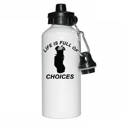 Life Is Full Of Choices Funny Golf Clubs Aluminum Water Bottle