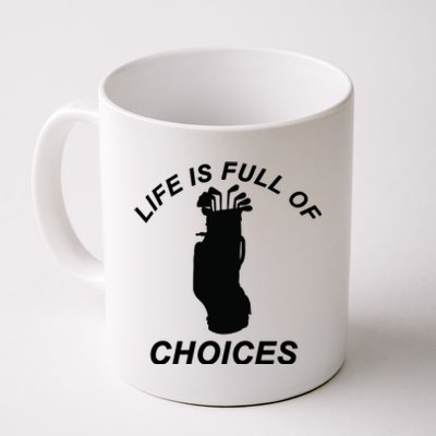 Life Is Full Of Choices Funny Golf Clubs Coffee Mug