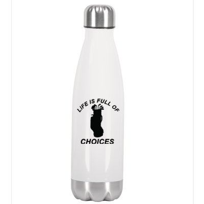 Life Is Full Of Choices Funny Golf Clubs Stainless Steel Insulated Water Bottle