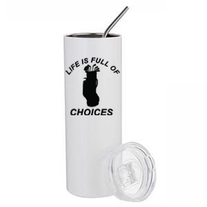 Life Is Full Of Choices Funny Golf Clubs Stainless Steel Tumbler