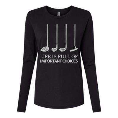 Life Is Full of Important Choices Golf Clubs Womens Cotton Relaxed Long Sleeve T-Shirt