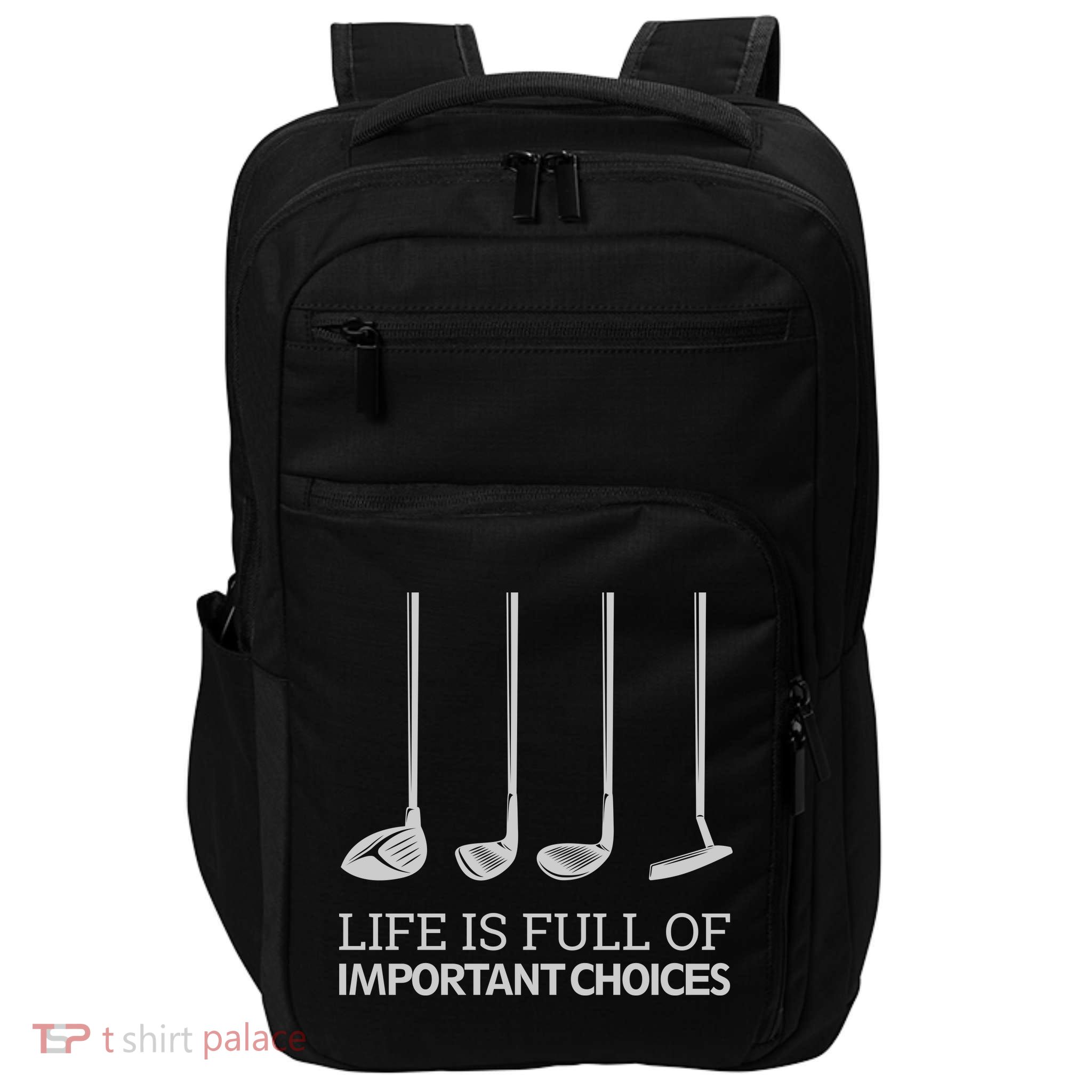 Life Is Full of Important Choices Golf Clubs Impact Tech Backpack