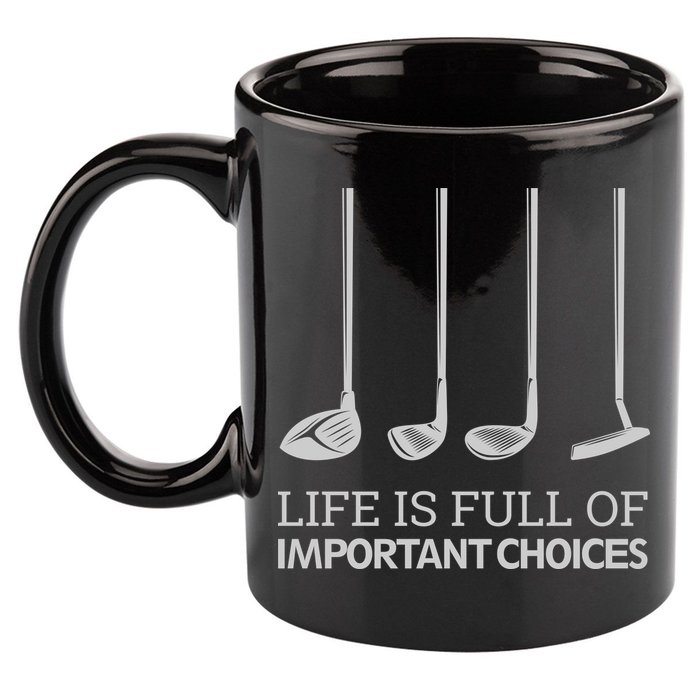 Life Is Full of Important Choices Golf Clubs 11oz C Handle Ceramic Mug