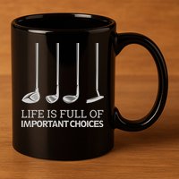 Life Is Full of Important Choices Golf Clubs 11oz C Handle Ceramic Mug