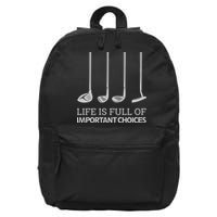 Life Is Full of Important Choices Golf Clubs 16 in Basic Backpack