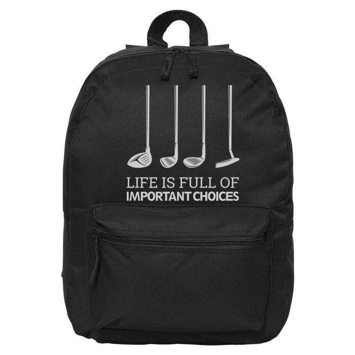 Life Is Full of Important Choices Golf Clubs 16 in Basic Backpack