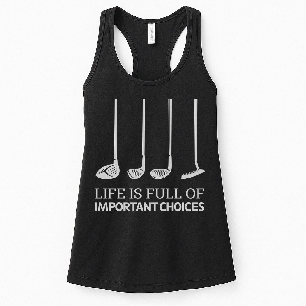 Life Is Full of Important Choices Golf Clubs Womens Tank Top