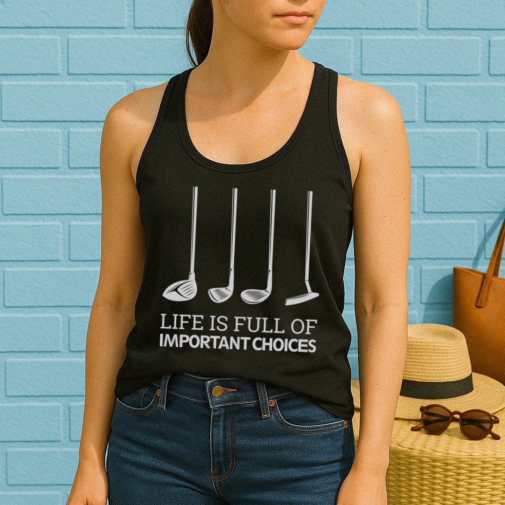 Life Is Full of Important Choices Golf Clubs Womens Tank Top