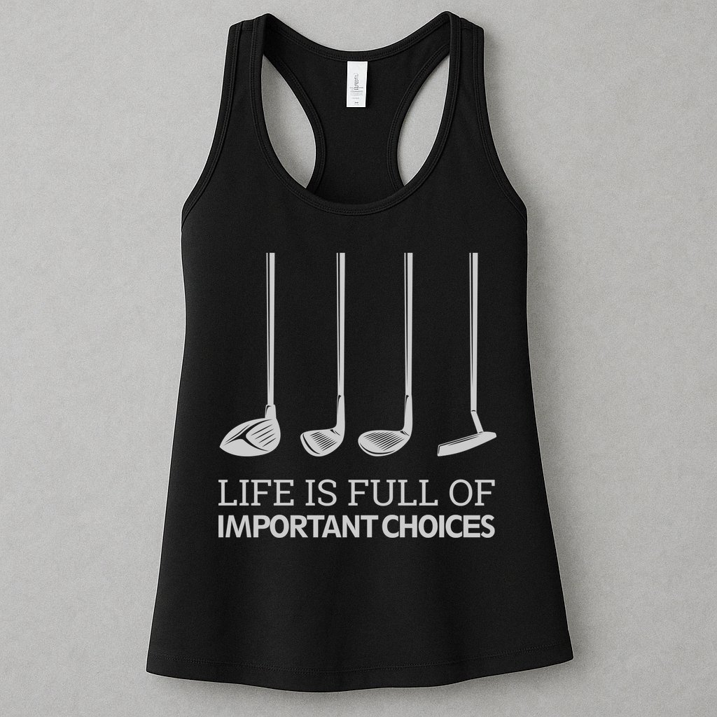 Life Is Full of Important Choices Golf Clubs Womens Tank Top