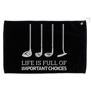 Life Is Full of Important Choices Golf Clubs Grommeted Golf Towel