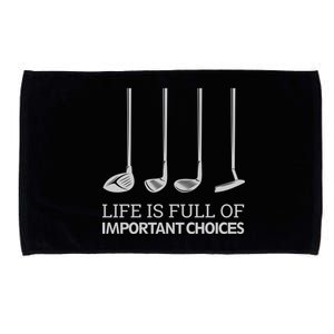 Life Is Full of Important Choices Golf Clubs Microfiber Hand Towel