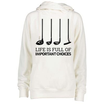 Life Is Full of Important Choices Golf Clubs Womens Funnel Neck Pullover Hood