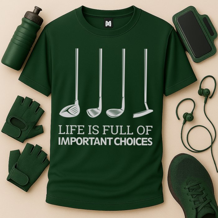 Life Is Full of Important Choices Golf Clubs Performance Shirt