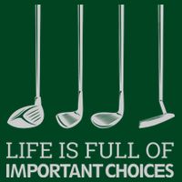 Life Is Full of Important Choices Golf Clubs Performance Shirt